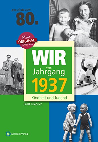 Wir vom Jahrgang 1937 - Kindheit und Jugend (Jahrgangsbände): 80. Geburtstag