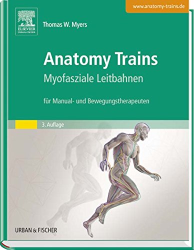 Anatomy Trains: Myofasziale Leitbahnen (für Manual- und Bewegungstherapeuten) - mit Zugang zum Elsevier-Portal