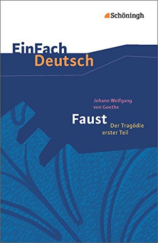 EinFach Deutsch Textausgaben: Johann Wolfgang von Goethe: Faust - Der Tragödie erster Teil: Gymnasiale Oberstufe