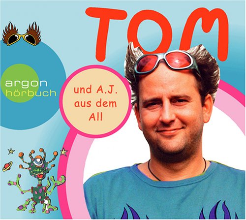 Tom und A.J. aus dem All. Ein Hörspiel für Kinder. 1CD