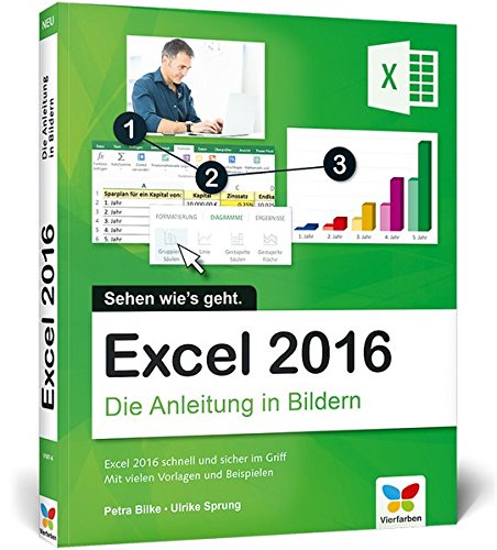Excel 2016: Die Anleitung in Bildern. Bild für Bild Excel 2016 kennenlernen. Komplett in Farbe. Das Buch ist für alle Einsteiger geeignet.