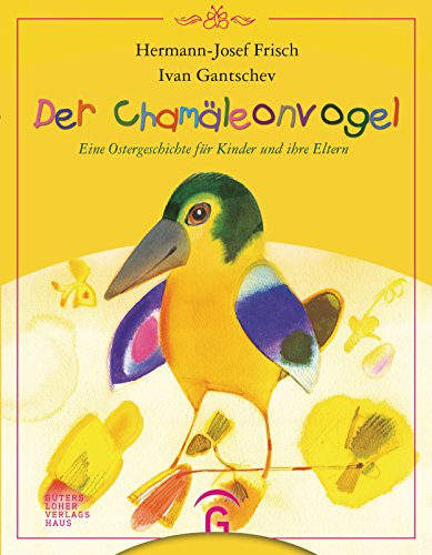 Der Chamäleonvogel: Eine Ostergeschichte für Kinder und ihre Eltern