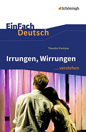 EinFach Deutsch ...verstehen / Interpretationshilfen: EinFach Deutsch ...verstehen: Theodor Fontane: Irrungen, Wirrungen