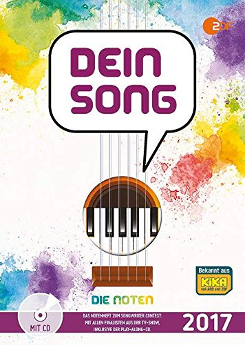 Dein Song 2017: Die Noten - mit Textbeiträgen und tollen Tipps. Gesang mit Begleitung. Ausgabe mit mp3-CD.