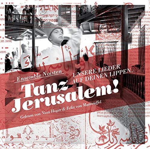 Tanz Jerusalem: Unsere Lieder auf deinen Lippen