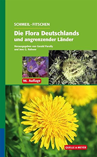 SCHMEIL-FITSCHEN Die Flora Deutschlands und angrenzender Länder: Ein Buch zum Bestimmen aller wildwachsenden und häufig kultivierten Gefäßpflanzen