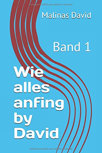 Wie alles anfing by David: Band 1