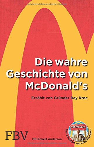 Die wahre Geschichte von McDonald's: Erzählt von Gründer Ray Kroc