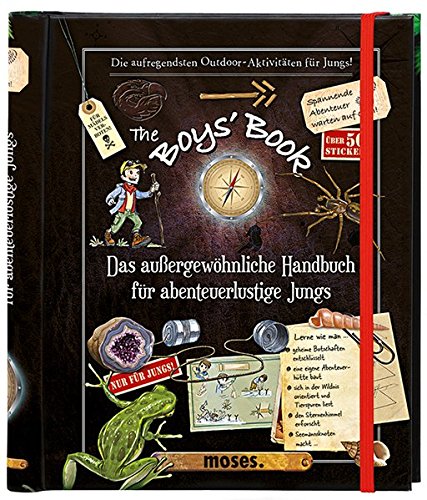 The Boys' Book: Das außergewöhnliche Handbuch für abenteuerliche Jungs