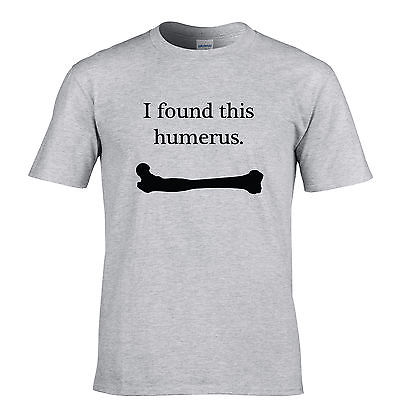 I Found This Humerus Bone Body Skull Skeleton Science Funny Mens T-Shirt