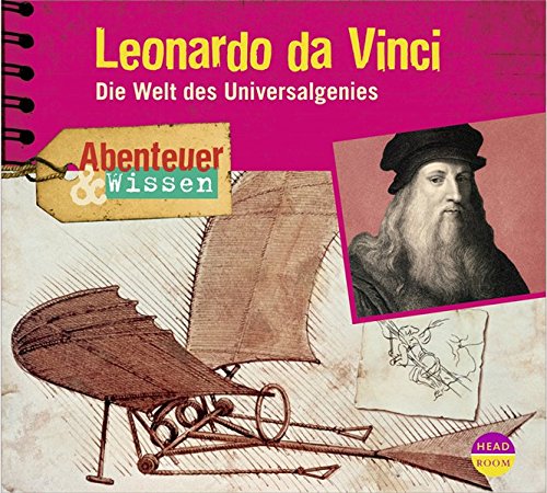 Abenteuer & Wissen: Leonardo da Vinci. Die Welt des Universalgenies