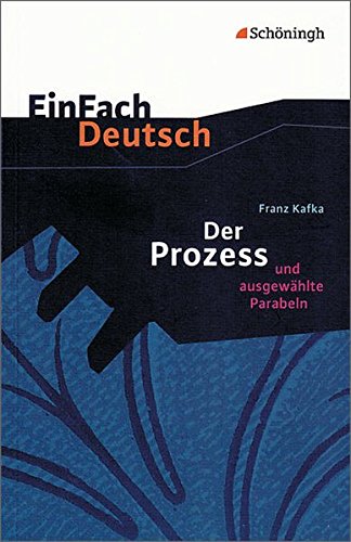 EinFach Deutsch Textausgaben: Franz Kafka: Der Prozess: und ausgewählte Parabeln. Gymnasiale Oberstufe