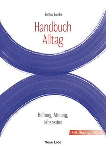 Handbuch Alltag: Haltung, Atmung, Lebenssinn