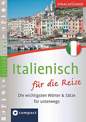 Compact Sprachführer Italienisch für die Reise.: Die wichtigsten Wörter & Sätze für unterwegs. Mit Zeige-Wörterbuch (SilverLine Sprachführer)