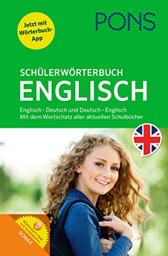 PONS Schülerwörterbuch Englisch. Buch mit App. Englisch-Deutsch / Deutsch-Englisch: Mit dem Wortschatz aller relevanten Lehrwerke.