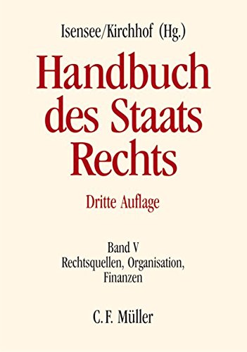 Handbuch des Staatsrechts: Band V: Rechtsquellen, Organisation, Finanzen
