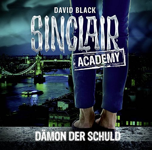 Sinclair Academy - Folge 08: Dämon der Schuld. (Die neuen Geisterjäger, Band 8)