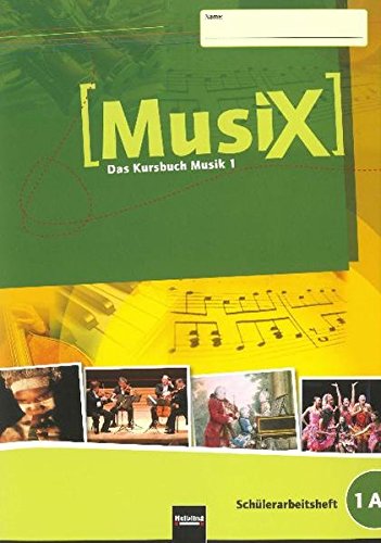 MusiX 1. Schülerarbeitsheft 1 A: Das Kursbuch Musik 1. Klasse 5