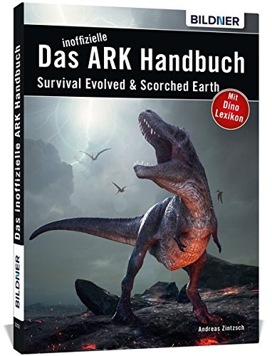 Das inoffizielle ARK-Handbuch: Survival Evolved & Scorched Earth