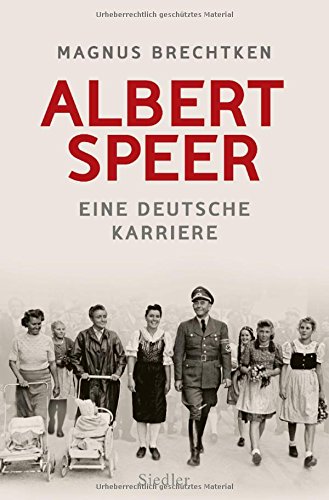 Albert Speer: Eine deutsche Karriere