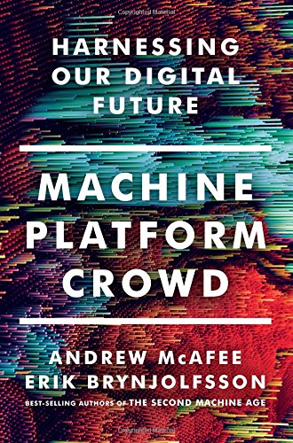 Machine, Platform, Crowd: Harnessing the Digital Revolution