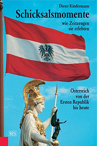 Schicksalsmomente, wie Zeitzeugen sie erlebten: Österreich von der Ersten Republik bis heute