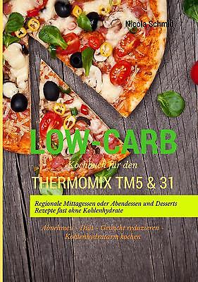 Schmid, Nicola: Low-Carb Kochbuch für den Thermomix TM5 & 31 Regionale Mittagess