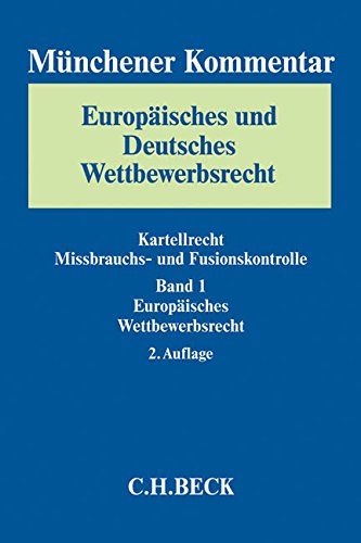 Münchener Kommentar Europäisches und Deutsches Wettbewerbsrecht. Kartellrecht, Missbrauchs- und Fusionskontrolle  Bd. 1: Europäisches Wettbewerbsrecht