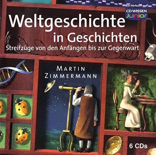 CD WISSEN Junior - Weltgeschichte in Geschichten. Streifzüge von den Anfängen bis zur Gegenwart, 6 CDs
