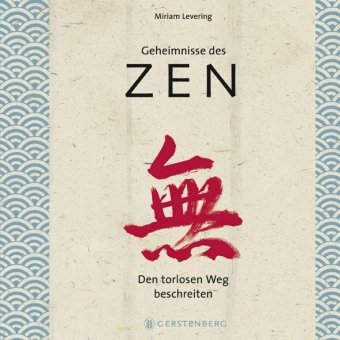 Geheimnisse des Zen: Den torlosen Weg beschreiten