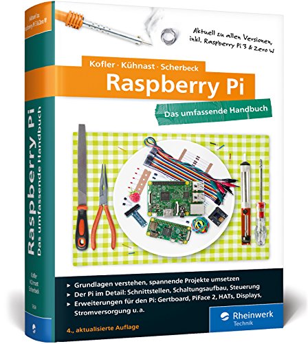 Raspberry Pi: Das umfassende Handbuch, komplett in Farbe – aktuell zu Raspberry Pi 3 und Zero W – inkl. Schnittstellen, Schaltungsaufbau, Steuerung mit Python und Pi-Erweiterungen Gertboard & PiFace