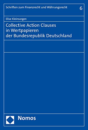 Collective Action Clauses in Wertpapieren der Bundesrepublik Deutschland (Schriften Zum Finanzrecht Und Wahrungsrecht)