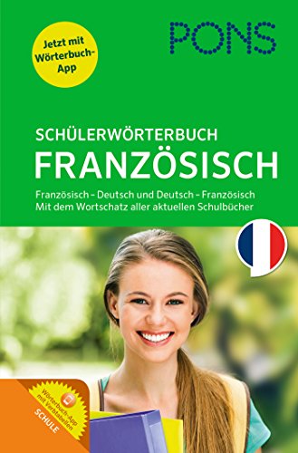 PONS Schülerwörterbuch Französisch. Buch mit App. Französisch-Deutsch / Deutsch-Französisch: Mit dem Wortschatz aller relevanten Lehrwerke.