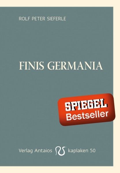 Finis Germania - Rolf Peter Sieferle  - Druckfrisch- Antaios - Charity-Auktion 