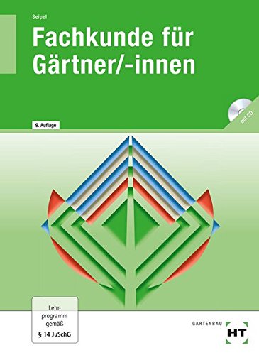Fachkunde für Gärtner/-innen: Lehr- und Arbeitsbuch mit CD