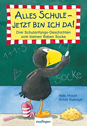 Der kleine Rabe Socke: Alles Schule – jetzt bin ich da!: Drei Schulanfangs-Geschichten vom kleinen Raben Socke