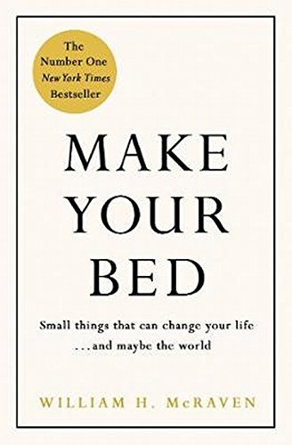 Make Your Bed: Small things that can change your life... and maybe the world