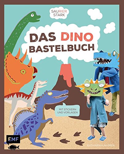 Saurierstark - Das Dinobastelbuch: Mit Stickern und Vorlagen