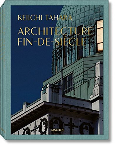 Keiichi Tahara. Architecture Fin-de-Siècle (Xxl)