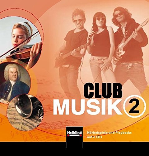 Club Musik 2. Audio-CDs: Klasse 7-9/10. Hörbeispiele und Playbacks auf 6 CDs (Club Musik D)