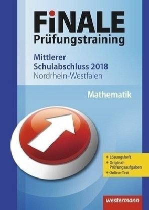 FiNALE Prüfungstraining Mittlerer Schulabschluss Nordrhein-Westfalen: Mathematik 2018 Arbeitsbuch mit Lösungsheft