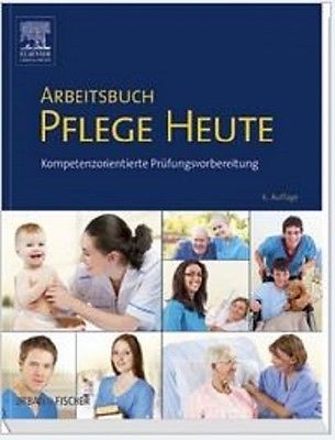PFLEGE HEUTE - ARBEITSBUCH!!!, 6.Aufl, kompetenzorientierte Prüfungsvorbereitung