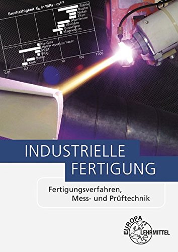 Industrielle Fertigung: Fertigungsverfahren, Mess- und Prüftechnik