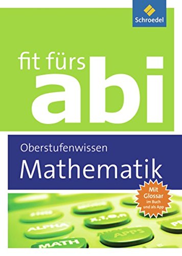 Fit fürs Abi: Mathematik Oberstufenwissen