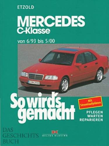 MERCEDES C-Klasse W202 Benz. Reparaturanleitung So wirds gemacht Reparatur-Buch