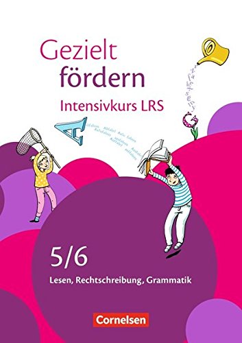 Gezielt fördern: 5./6. Schuljahr - Intensivkurs LRS: Lesen, Rechtschreiben, Grammatik. Arbeitsheft