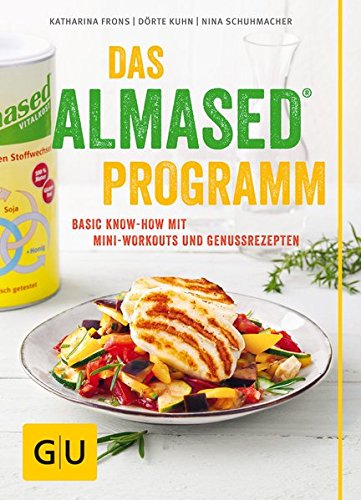 Das Almased-Programm: Basic Know-how, 4-Phasen-Plan, Mini-Workout, Genussrezepte (GU Einzeltitel Gesunde Ernährung)