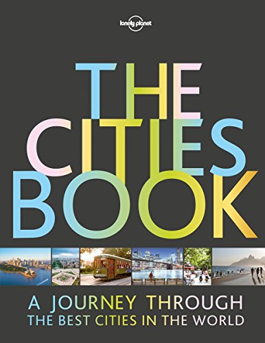 The Cities Book: A journey through the best cities in the world (Lonely Planet Travel Guide)