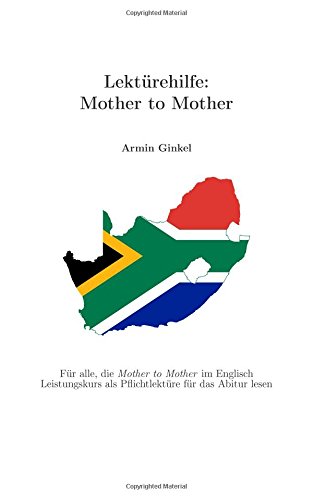 Lektürehilfe: Mother to Mother: Für alle, die Mother to Mother im Englisch Leistungskurs als Pflichtlektüre für das Abitur lesen