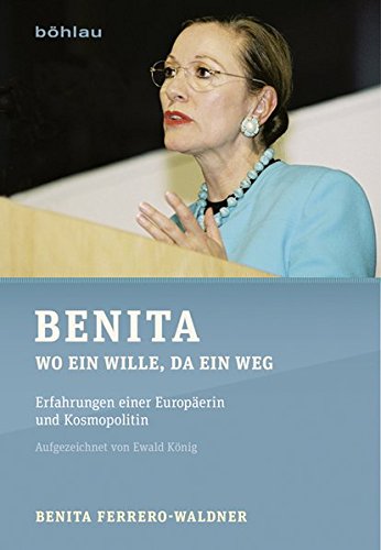 Benita: Wo ein Wille, da ein Weg. Erfahrungen einer Europäerin und Kosmopolitin